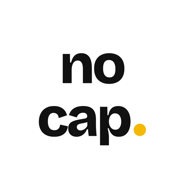 no cap.